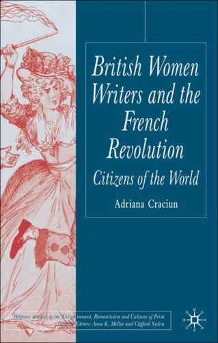 British Women Writers And The French Revolution Citizens Of The World 1st Adriana Craciun