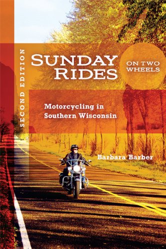 Sunday Rides On Two Wheels Motorcycling In Southern Wisconsin 2nd Edition Barbara Barber