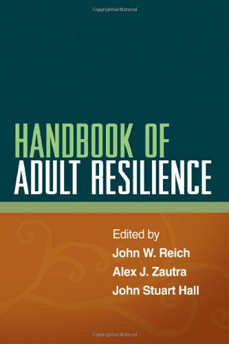 Handbook Of Adult Resilience 1st Edition John W Reich Phd Alex J Zautra Phd