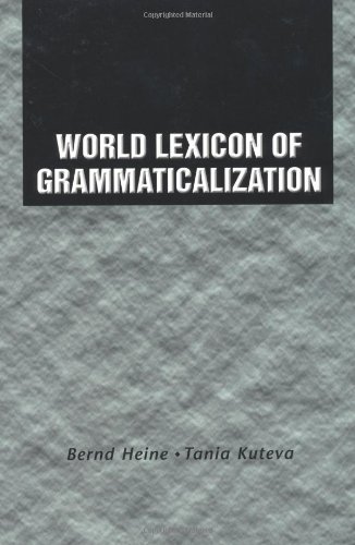 World Lexicon Of Grammaticalization Bernd Heine Tania Kuteva