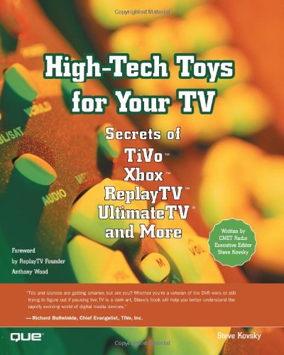 Hightech Toys For Your Tv Secrets Of Tivo Xbox Replaytv Ultimatetv And More 1st Edition Steve Kovsky