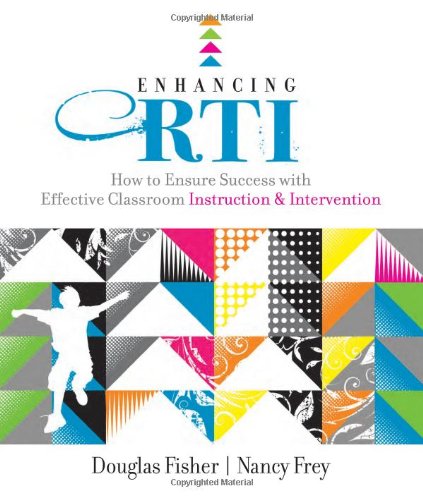 Enhancing Rti How To Ensure Success With Effective Classroom Instruction And Intervention Douglas Fisher