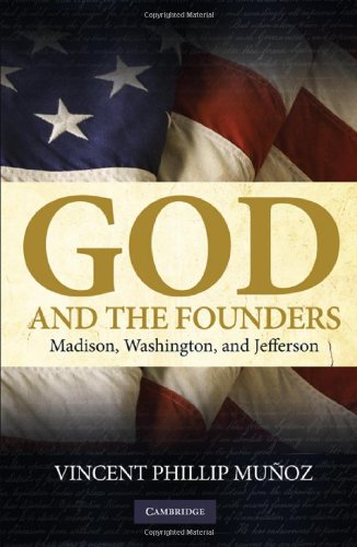 God And The Founders Madison Washington And Jefferson 1st Edition Vincent Phillip Munoz