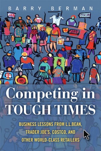 Competing In Tough Times Business Lessons From Llbean Trader Joes Costco And Other Worldclass Retailers 1st Edition Barry Berman