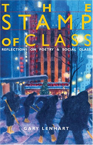 The Stamp Of Class Reflections On Poetry And Social Class Gary Lenhart