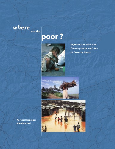 Where Are The Poor Experiences With The Development And Use Of Poverty Maps Norbert Henninger