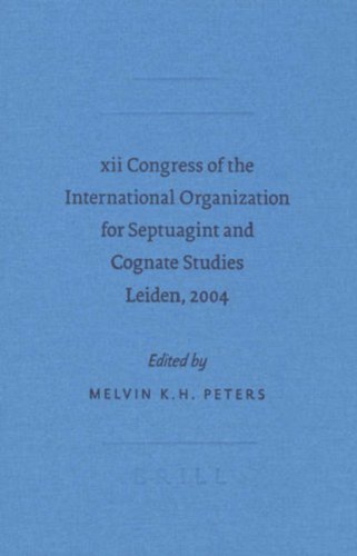 Xii Congress Of The International Organization For Septuagint And Cognate Studies Leiden 2004 Melvin K H Peters Ed