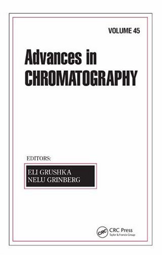 Advances In Chromatography Volume 45 Advances In Chromatography 1st Edition Eli Grushka