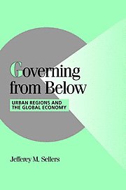 Governing From Below Urban Regions And The Global Economy Jefferey M Sellers
