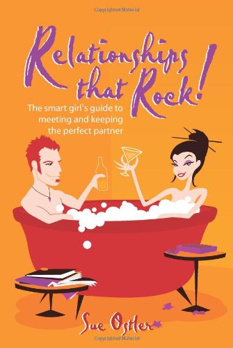 Relationships That Rock The Smart Girls Guide To Meeting And Keeping The Perfect Partner Sue Ostler