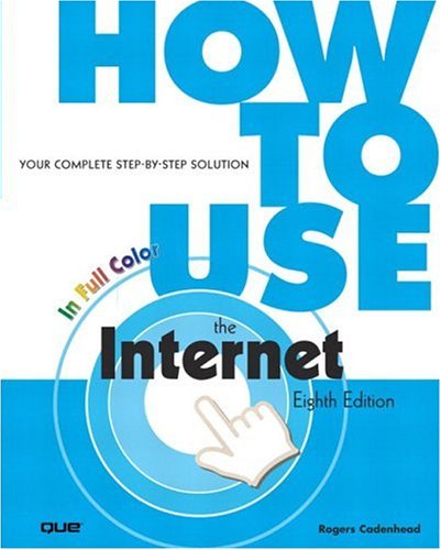 How To Use The Internet 8th Edition How To Use 8th Edition Rogers Cadenhead