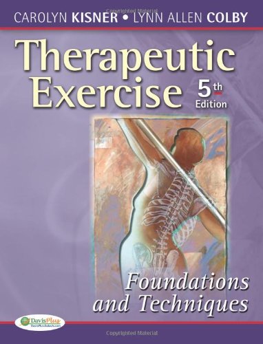 Therapeutic Exercise Foundations And Techniques Therapeutic Exercise Foundations Techniques 5th Edition Carol Kisner