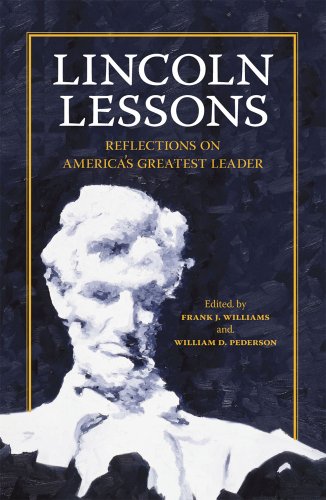 Lincoln Lessons Reflections On Americas Greatest Leader 1st Edition Hon Frank J Williams