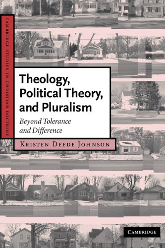 Theology Political Theory And Pluralism Beyond Tolerance And Difference 1st Edition Kristen Deede Johnson