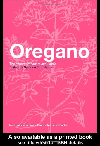Oregano The Genera Origanum And Lippia Medicinal And Aromatic Plants Industrial Profiles 1st Edition Spiridon E Kintzios