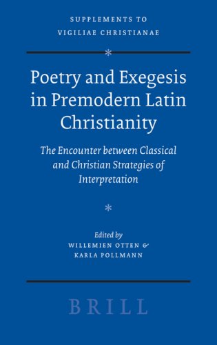 Poetry And Exegesis In Premodern Latin Christianity The Encounter Between Classical And Christian Strategies Of Interpretation Willemien Otten
