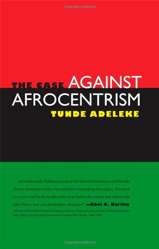 The Case Against Afrocentrism Tunde Adeleke