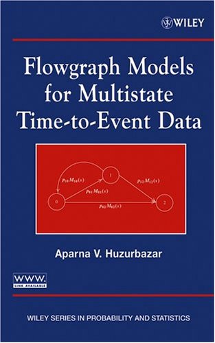 Flowgraph Models For Multistate Timetoevent Data Wiley Series In Probability And Statistics 1st Edition Aparna V Huzurbazar