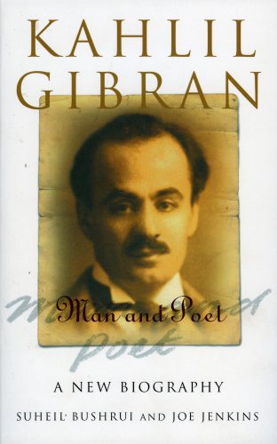 Kahlil Gibran Man And Poet Suheil Bushrui
