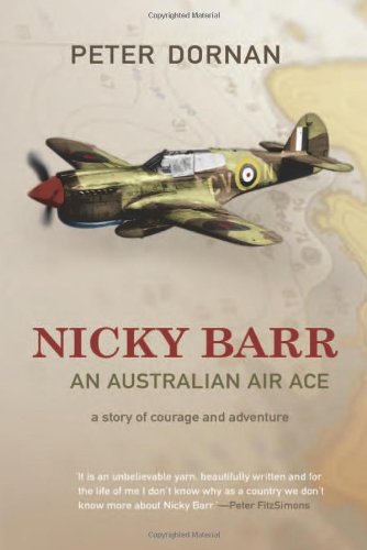 Nicky Barr An Australian Air Ace A Story Of Courage And Adventure Peter Dornan