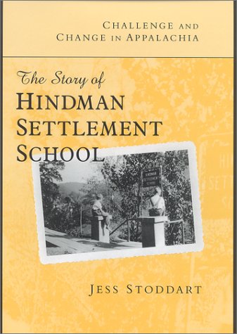 Challenge And Change In Appalachia The Story Of Hindman Settlement School Jess Stoddart