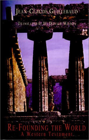 Refounding The World A Western Testament Jeanclaude Guillebaud