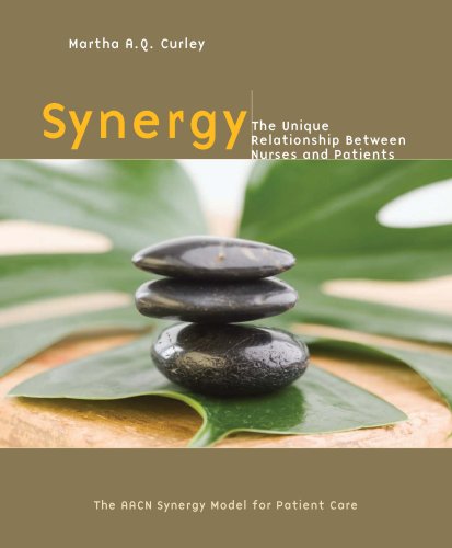 Synergy The Unique Relationship Between Nurses And Patients 1st Martha A Q Curley