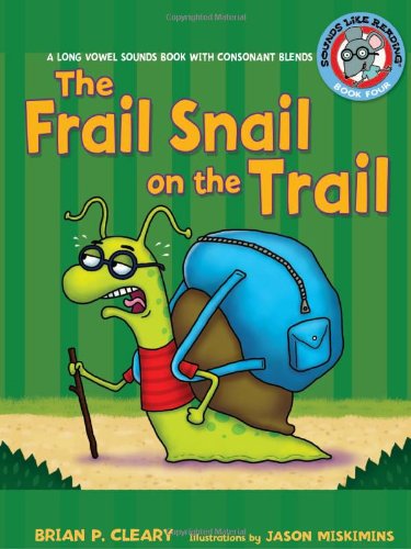 The Frail Snail On The Trail A Long Vowel Sounds Book With Consonant Blends Brian P Cleary