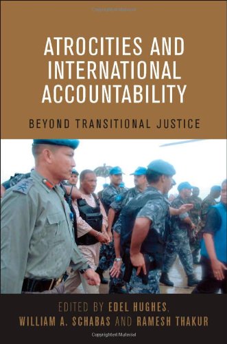 Atrocities And International Accountability Beyond Transitional Justice United Nations University
