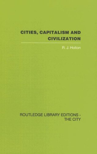 Cities Capitalism And Civilization Routledge Library Editions The City Rj Holton