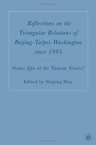 Reflections On The Triangular Relations Of Beijingtaipeiwashington Since 1995 Status Quo At The Taiwan Straits Shiping Hua