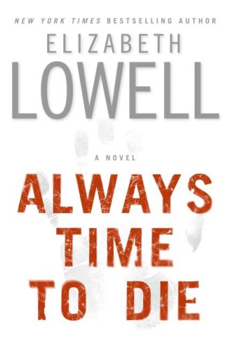 Always Time To Die A Novel 1st Elizabeth Lowell