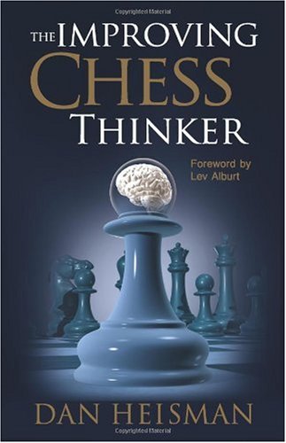 The Improving Chess Thinker Original Dan Heisman