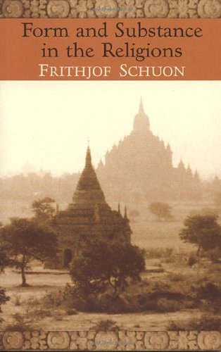 Form And Substance In The Religions The Writings Of Frithjof Schuon Frithjof Schuon