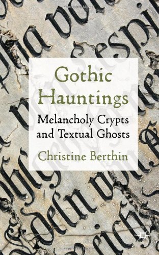 Gothic Hauntings Melancholy Crypts And Textual Ghosts Christine Berthin