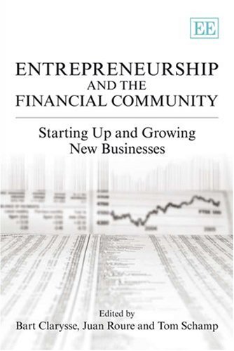 Entrepreneurship And The Financial Community Starting Up And Growing New Businesses Bart Clarysse