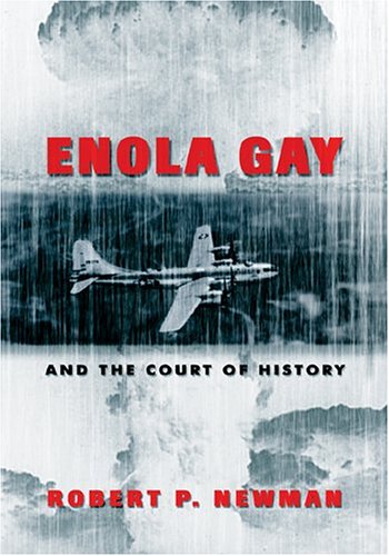 Enola Gay And The Court Of History Frontiers In Political Communication Newman Robert P
