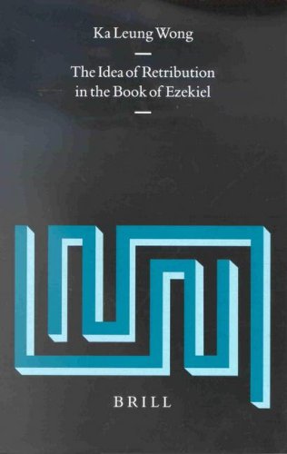 The Idea Of Retribution In The Book Of Ezekiel Supplements To Vetus Testamentum Ka Leung Wong