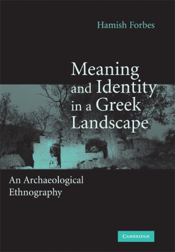 Meaning And Identity In A Greek Landscape An Archaeological Ethnography Hamish Forbes