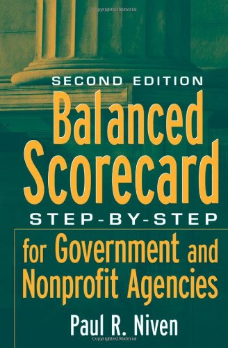 Balanced Scorecard Stepbystep For Government And Nonprofit Agencies 2nd Edition Paul R Niven