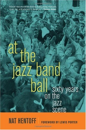 At The Jazz Band Ball Sixty Years On The Jazz Scene 1st Edition Nat Hentoff