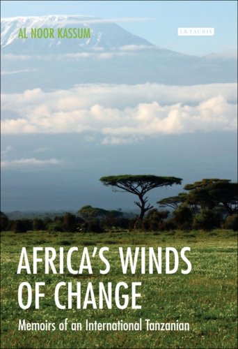 Africas Winds Of Change Memoirs Of An International Tanzanian Al Noor Kassum