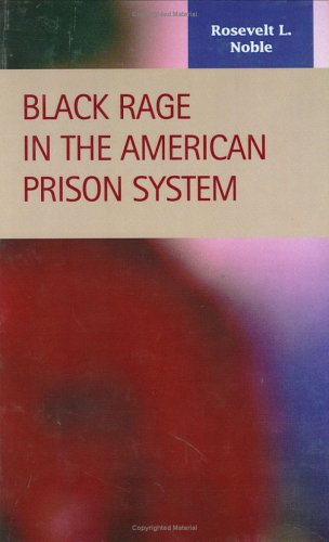 Black Rage In The American Prison System Rosevelt L Noble