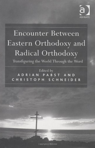 Encounter Between Eastern Orthodoxy And Radical Orthodoxy Adrian Pabst