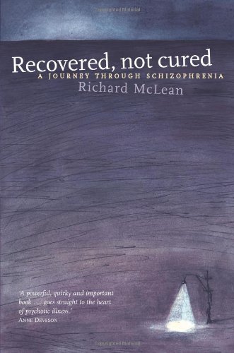 Recovered Not Cured A Journey Through Schizophrenia 1st Edition Richard Mclean