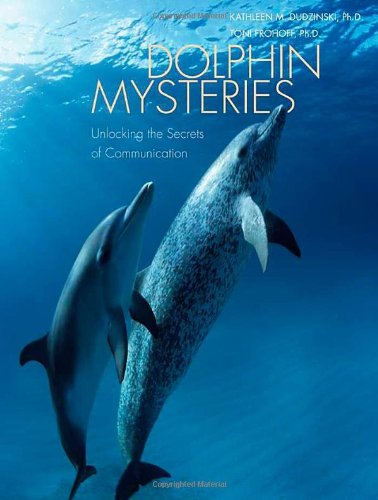 Dolphin Mysteries Unlocking The Secrets Of Communication First Edition Kathleen M Dudzinski