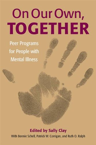 On Our Own Together Peer Programs For People With Mental Illness 1st Edition Sally Clay