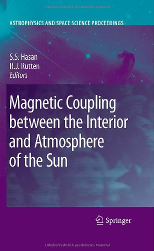 Magnetic Coupling Between The Interior And Atmosphere Of The Sun 1st Edition S S Hasan Auth