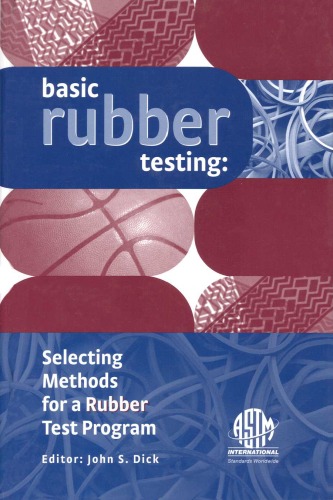 Basic Rubber Testing Selecting Methods For A Rubber Test Program Astm Manual Series 39 Illustrated Edition John S Dick Editor