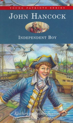 John Hancock Independent Boy Young Patriots Series Kathryn Cleven Sisson